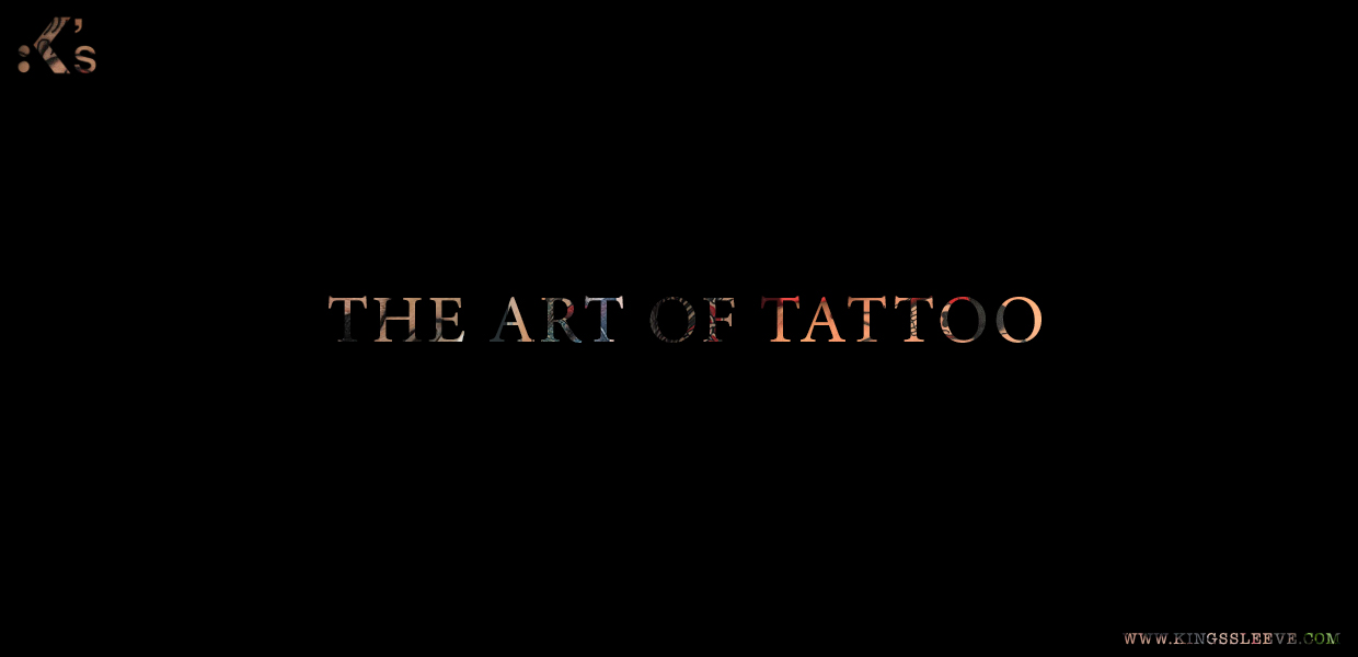 kingssleeve The art of Tattoo cover - 看见，纹身的生命力。