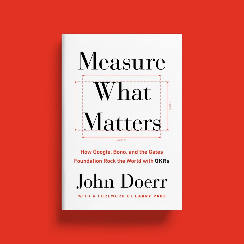 learning okr Measure What Matters by john doerr - 管理者必读！Bill Gates 推荐《Measure What Matters》